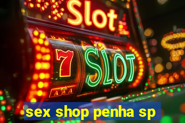 sex shop penha sp